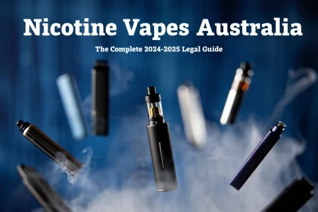 Nicotine Vapes Australia: The Complete 2024-2025 Legal Guide